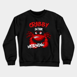 Crabby In The Morning Crewneck Sweatshirt